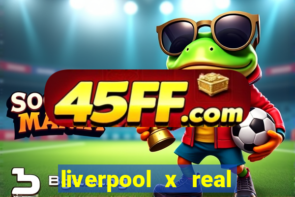 liverpool x real madrid futemax